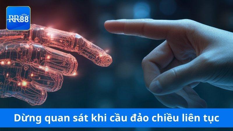 Dừng quan sát khi cầu đảo chiều liên tục