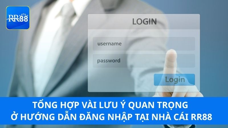 Tổng hợp vài lưu ý quan trọng ở hướng dẫn đăng nhập tại nhà cái RR88