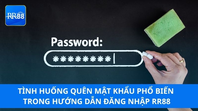 Tình huống quên mật khẩu phổ biến trong hướng dẫn đăng nhập RR88