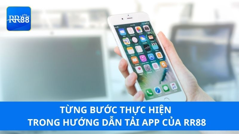 Từng bước thực hiện trong hướng dẫn tải app của RR88