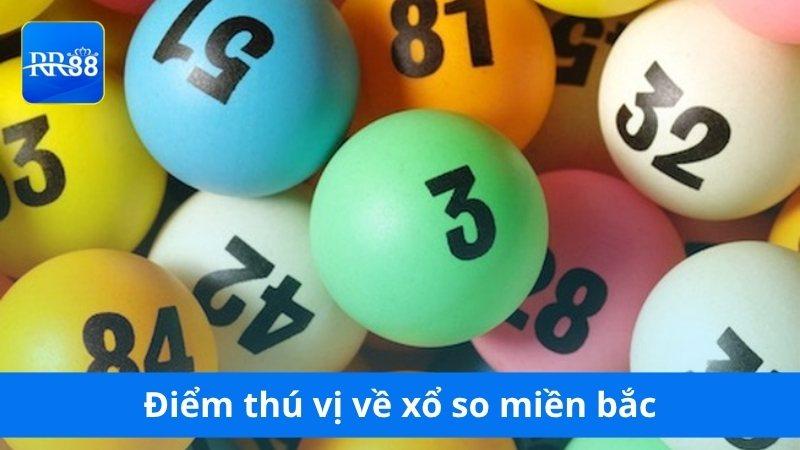 Khám phá điểm thú vị về xổ so miền bắc