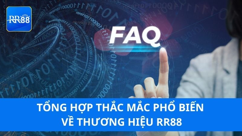 Tổng hợp thắc mắc phổ biến về thương hiệu RR88