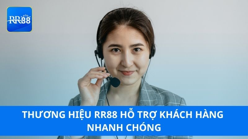 Thương hiệu RR88 hỗ trợ khách hàng nhanh chóng