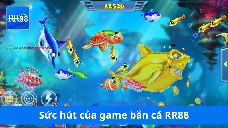 Sức hút của game bắn cá RR88 thế nào?