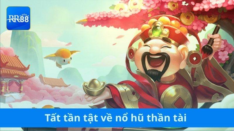 Tất tần tật về nổ hũ thần tài RR88