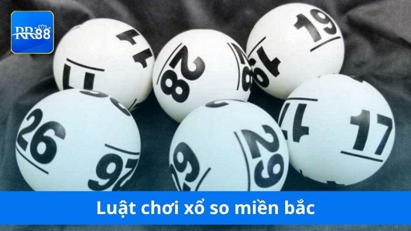 Thông tin đầy đủ về luật chơi xổ so miền bắc
