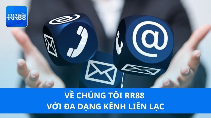 Về chúng tôi RR88 với đa dạng kênh liên lạc