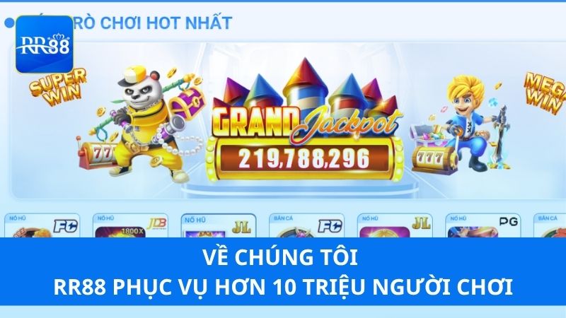 Về chúng tôi - RR88 phục vụ hơn 10 triệu người chơi